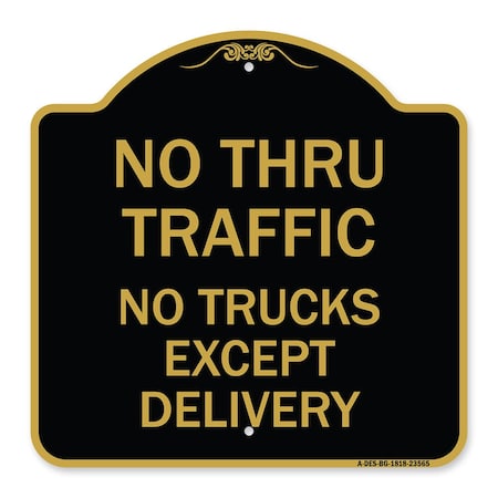 Signmission No Thru Traffic-No Trucks Except Delivery, Black & Gold Aluminum Sign, 18" L, 18" H, BG-1818-23565 A-DES-BG-1818-23565